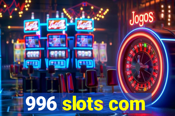 996 slots com